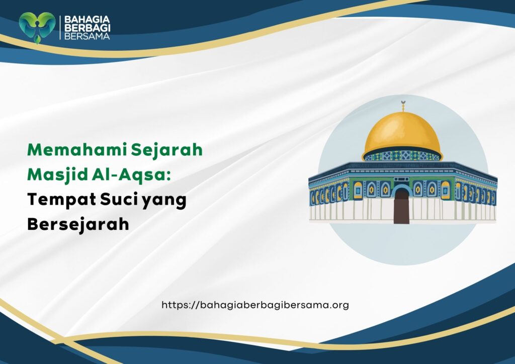 Memahami Sejarah Masjid Al-Aqsa: Tempat Suci yang Bersejarah