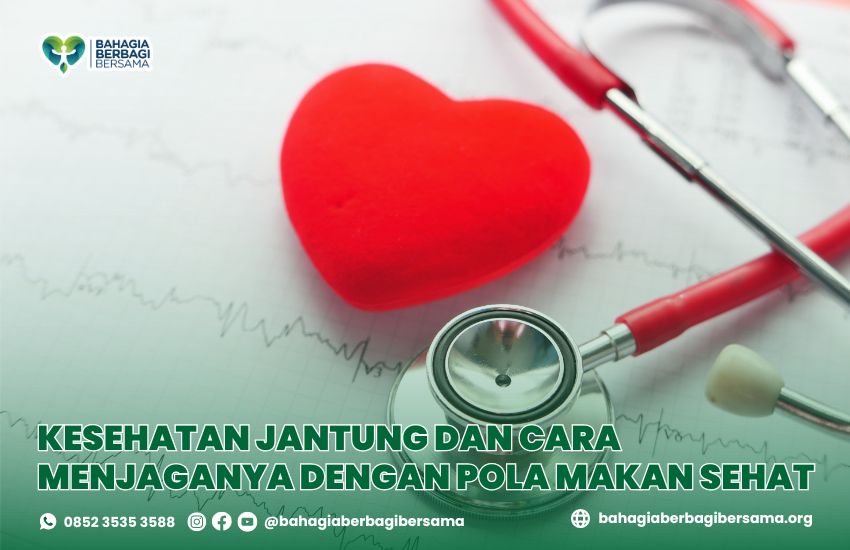 Kesehatan Jantung dan Cara Menjaganya dengan Pola Makan Sehat