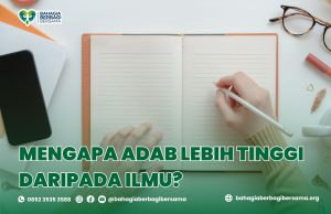 Mengapa Adab Lebih Tinggi Daripada Ilmu?