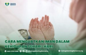 Cara Menguatkan Iman dalam Kehidupan Sehari-hari